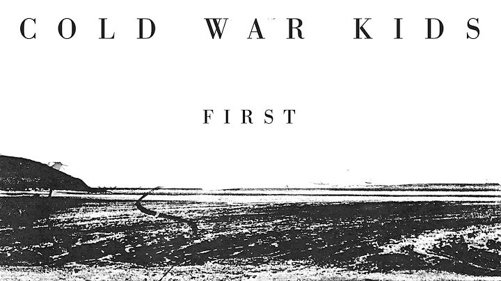 Cold War Kids - First (Official Audio)