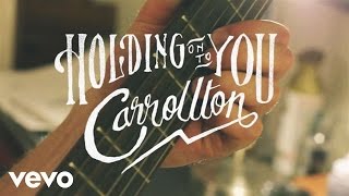 Carrollton - Holding On To You (Lyric Video) chords