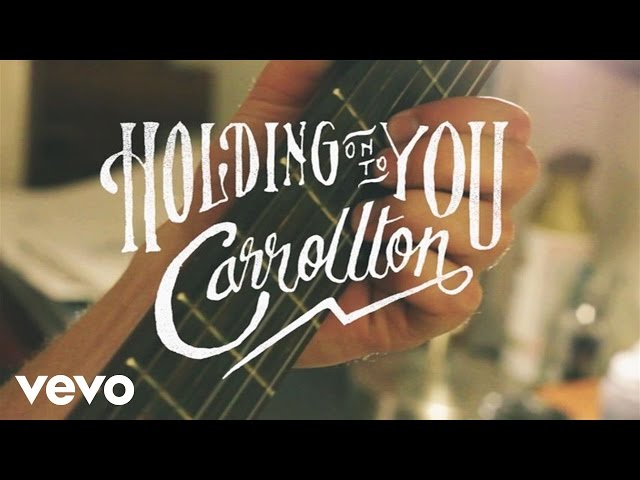 Carrollton - Holding On To You