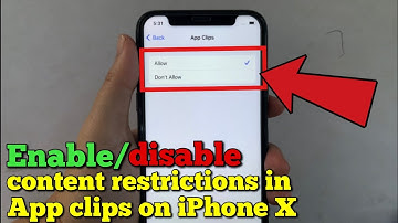 How to enable or disable content restrictions in app clips on iPhone X