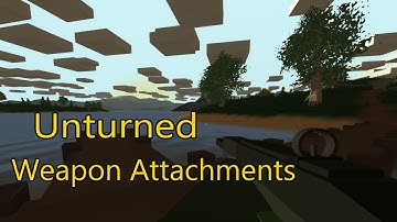 [Unturned] Weapon Attachments