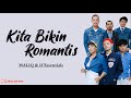 MALIQ & D’Essentials - Kita Bikin Romantis | Lirik Lagu