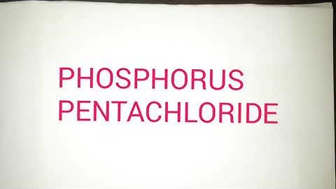 PHOSPHORUS PENTACHLORIDE & STRUCTURE OF P2O3