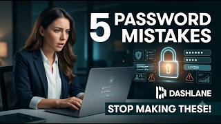 5 Password Mistakes You Need to Stop Making | Dashlane