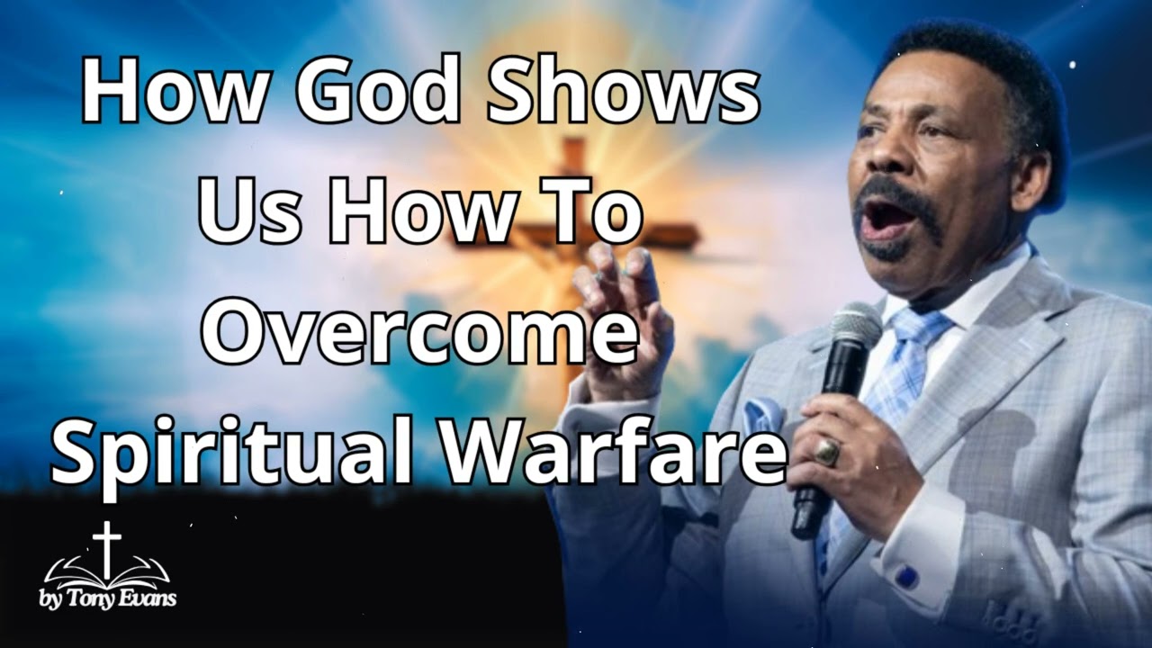 How God Shows Us How To Overcome Spiritual Warfare - Tony Evans Sermon