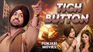 Tich Button | Punjabi movies 2024 | Punjabi Movie | Diljit Dosanjh | New Punjabi Movie