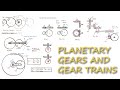Gear Trains and PLANETARY GEARS in Just Over 10 Minutes!