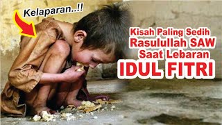 Rasulullah SEDIH Saat Lebaran IDUL FITRI, Anak Yatim ini Menangis Kelaparan Tidak Punya Keluarga