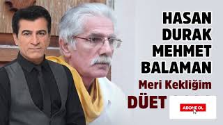 HASAN DURAK - MEHMET BALAMAN (DÜET) - MERİ KEKLİĞİM Resimi