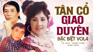 Tân Cổ Giao Duyên Đặc Biệt VOL4 - Minh Cảnh, Lệ Thủy, Thanh Tuấn | Ca Cổ Cải Lương Xưa Hay Nhất