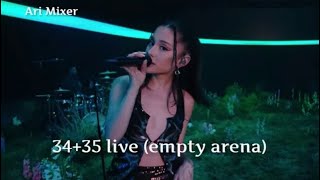 Ariana Grande - 34+35 live (empty arena)