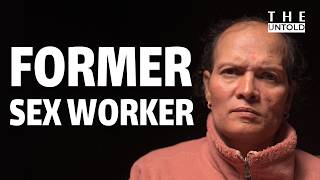 Former Sex Worker On Sex Work, Dangers, Leaving It and more