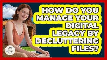 How Do You Manage Your Digital Legacy By Decluttering Files? - Minimalist Home Life