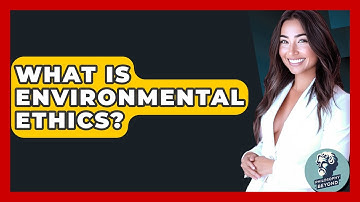 What Is Environmental Ethics? - Philosophy Beyond