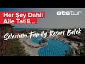 Ailece eğlenceli tatillerin adresi Selectum Family Resort Belek sizi bekliyor!