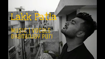 Lakk Patla (Reloaded)| Dhananjay Puri | Kunwar VIrk | Latest Punjabi Songs 2019