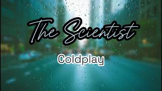 The Scientist (Lyrics) - Coldplay