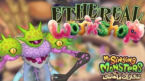 Ethereal Workshop on MSM Composer [FINAL WAVE w/ BeMeebEth] - My Singing Monsters
