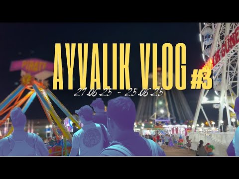 AYVALIK VLOG #3