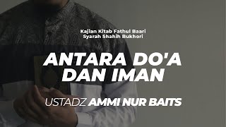 Antara Do'a & Iman I Ustadz Ammi Nur Baits, ST., BA