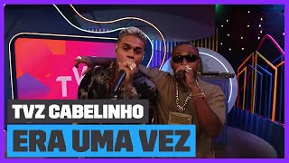 Cabelinho e Orochi - Poesia Acústica #6: Era uma Vez | TVZ Cabelinho | Música Multishow