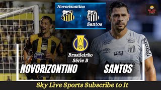 Novorizontino vs Santos | Série B EPIC Battle! Live Score, Updates & Predictions! | Sky Live Sports