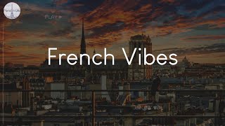 French Vibes - music to listen to while imagining Parisian life
