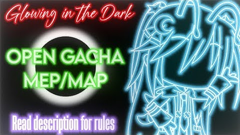 Glowing in the Dark | [CLOSED] GACHA MEP | 500 sub special | Rules in Desc | Itz SkyLight XD