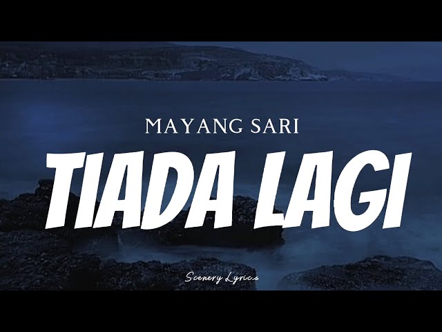 MAYANG SARI - Tiada Lagi ( Lyrics ) class=