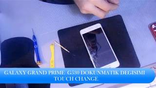 GALAXY GRAND PRİME DOKUNMATİK DEĞİŞİMİ G530 TOUCH CHANGE