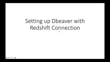 Lesson 2c: How to remotely connect to Redshift Cluster using DBeaver