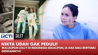 GAK PEDULI! Nikita Mirzani Bodoamat Dengan Lolly Walaupun Dia Di Indonesia! | SILET