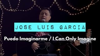Jose Luis Garcia Joluga - I Can Only Imagine Puedo Imaginarme Cover