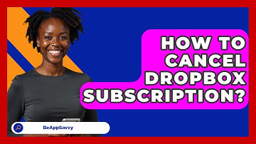 How To Cancel Dropbox Subscription? - Be App Savvy