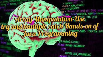 Array Manipulation -Use try and multiple catch Hands-on of Java Programming#TechieCoding