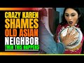 Crazy Karen Shames Old Asian Neighbor. Then This Happens.