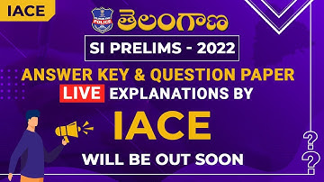 TELANGANA SI PRELIMS - 2022 KEY & EXPLANATION BY IACE... Soon