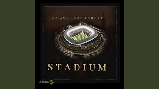 Stadium (feat. Tshepo2Short)