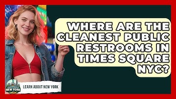 Where Are The Cleanest Public Restrooms In Times Square NYC? - Learn About New York