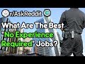 The Best 'No Experience Required' Jobs (r/AskReddit)