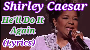 Shirley Caesar - He'll Do It Again (Lyrics)