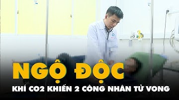 Nghi ngộ độc khí CO khiến 2 công nhân tử vong, 3 người đang nhập viện ở Đồng Nai
