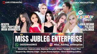 LIVE MISS JUBLEG ENTERPRISE 🎉 Resepsi Pernikahan Yanti & Irvan  | Palasah Majalengka