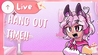 Hanging out! ❥ Chill with chat stream!
