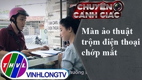 THVL | Chuyện cảnh giác: Màn ảo thuật trộm điện thoại chớp mắt