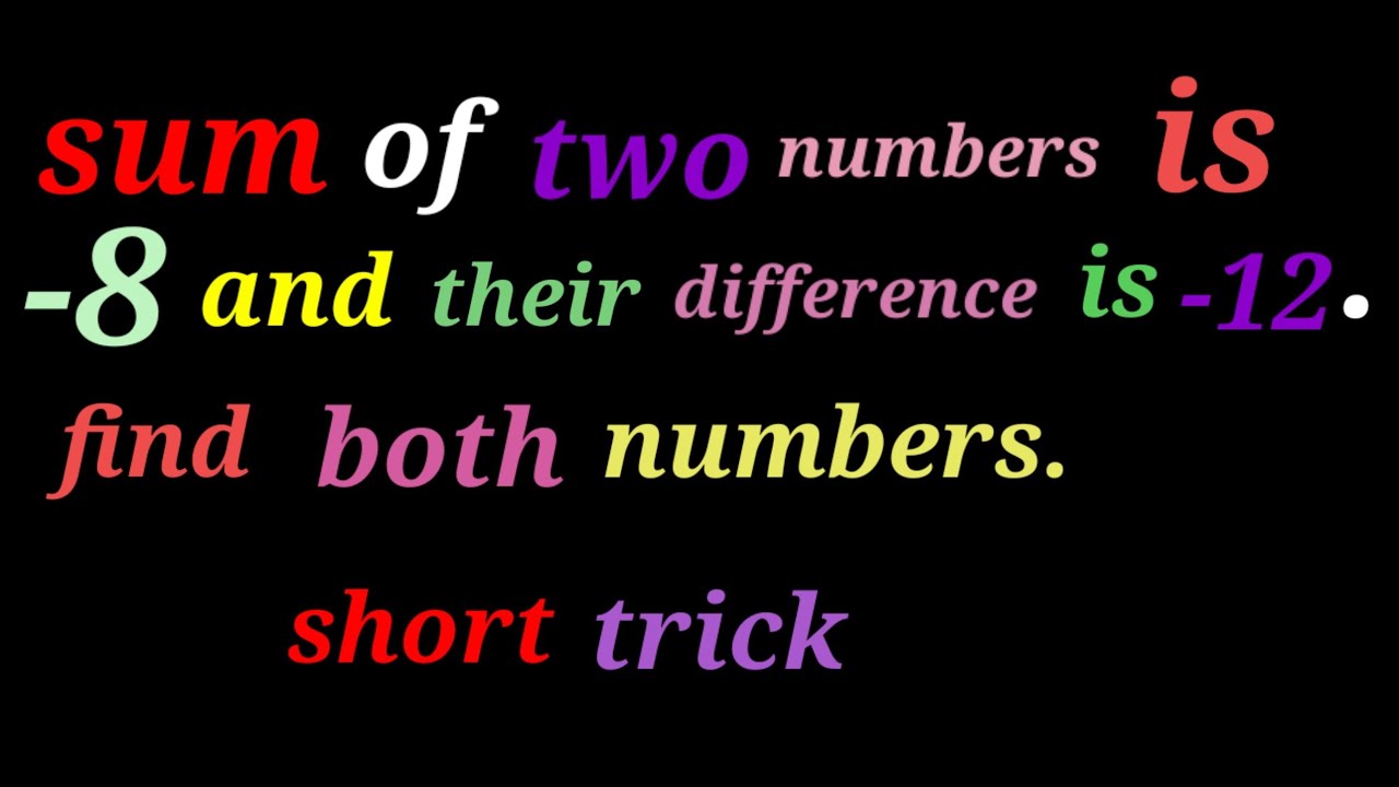 Sum Of Two Numbers Is 8 And Their Difference Is 12 Find The Both Sum Of Two Numbers Is 8 And Their Difference Is 12 Find The Both