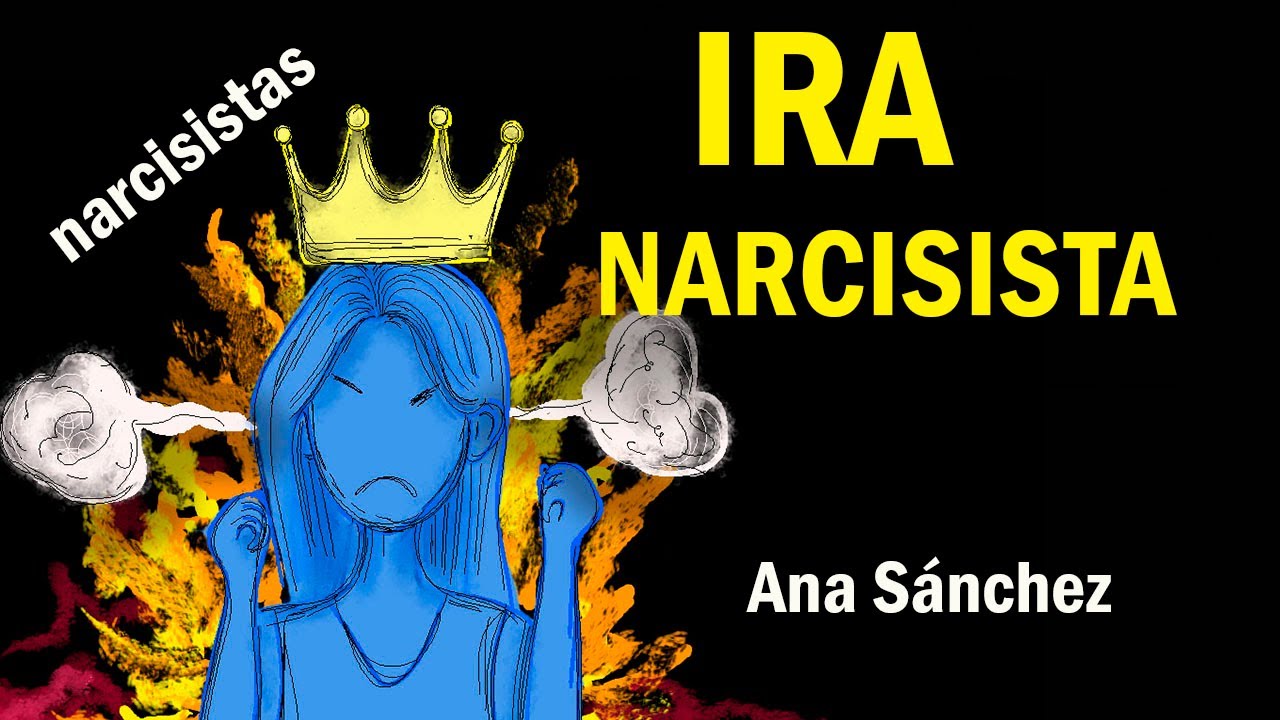 Ira narcisista ¿Porque se enojan tanto y tan fácil?