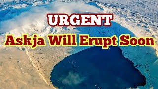 Askja Will Erupt Soon: Subglacial Askja Volcano Started Melting Ice