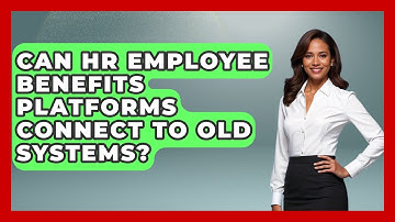 Can HR Employee Benefits Platforms Connect To Old Systems? - Legal And HR SaaS Stack