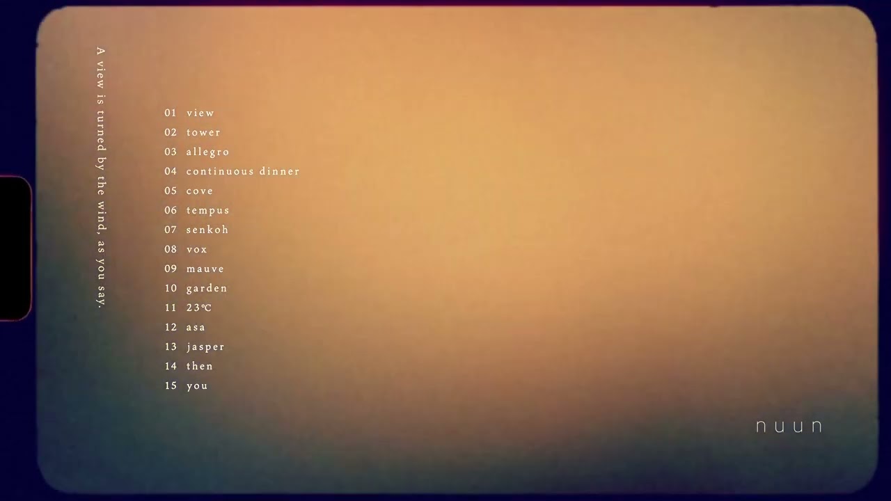 nuun / A view is turned by the wind, as you say. [full album